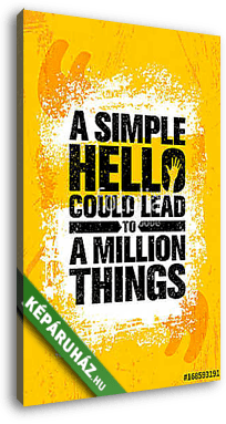 Egy egyszerű Hello millió dologhoz vezethet. - vászonkép 3D látványterv
