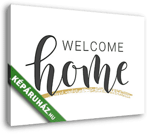 Welcome home - Istenhozott itthon - vászonkép 3D látványterv