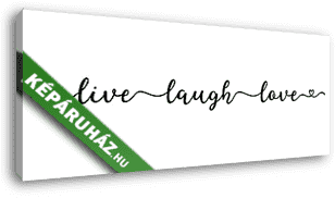 Live-Laugh-Love - panoráma kép - vászonkép 3D látványterv