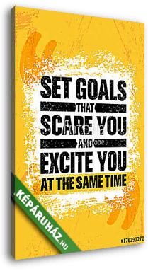 Set Goals That Scare You And Excite You At The Same Time. Inspiring Creative Motivation Quote Poster Template - vászonkép 3D látványterv