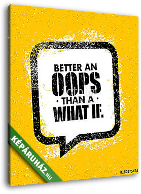 Better an Oops than a What if motivation quote vector illustration. - vászonkép 3D látványterv