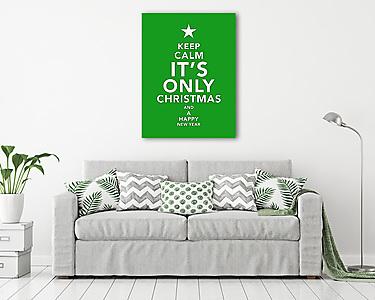 Keep Calm - It's Only Chrismtas and a Happy New Year (vászonkép) - vászonkép, falikép otthonra és irodába