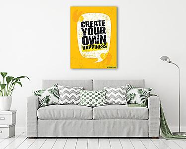 Create Your Own Happiness. Bright Inspiring Creative Motivation Quote Poster Template. Vector Typography Banner Design (vászonkép) - vászonkép, falikép otthonra és irodába