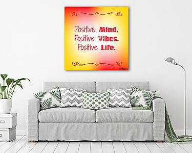 Pozitív elme. Pozitiv rezgések. Pozitív élet. Inspiráló idézet (vászonkép) - vászonkép, falikép otthonra és irodába