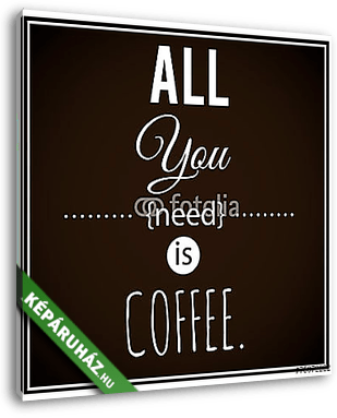 Kávé inspiráló vektoros poszter. - vászonkép 3D látványterv