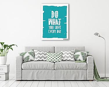 Csináld minden nap amit szeretsz - motivációs idézet (vászonkép) - vászonkép, falikép otthonra és irodába