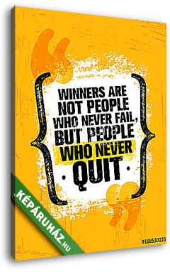 Winners Are Not Those Who Never Fail, But People Who Never Quit. Inspiring Creative Motivation Quote Poster Template - vászonkép 3D látványterv