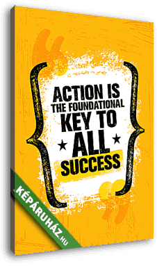 A cselekvés minden siker kulcsa.  - vászonkép 3D látványterv