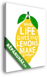 When Life gives you lemons make lemonade - vászonkép 3D látványterv