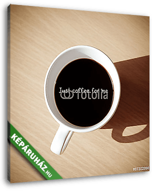 Bármikor a kávéidő: Idézet kávézóval, felülnézet - vászonkép 3D látványterv