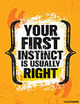 Your First Instinct Is Usually Right. Inspiring Creative Motivation Quote Poster Template. vászonkép, poszter vagy falikép
