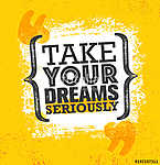 Take Your Dreams Seriously. Inspiring Creative Motivation Quote Poster Template. Vector Typography Banner Design Concept vászonkép, poszter vagy falikép