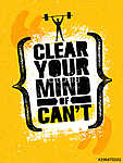 Clear Your Mind Of Cant. Inspiring Workout and Fitness Gym Motivation Quote Illustration Sign. Creative Strong Sport vászonkép, poszter vagy falikép