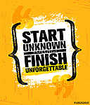 Start Unknown Finish Unforgettable. Inspiring Creative Motivation Quote Poster Template. Vector Typography Banner vászonkép, poszter vagy falikép