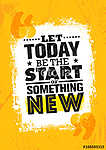 Let Today Be The Start Of Something New. Inspiring Creative Motivation Quote Poster Template. Vector Typography vászonkép, poszter vagy falikép