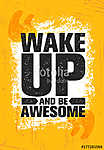 Wake Up And Be Awesome. Inspiring Creative Motivation Quote Poster Template. Vector Typography Banner Design Concept vászonkép, poszter vagy falikép