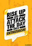 Rise Up And Attack The Day With Enthusiasm. Inspiring Creative Motivation Quote Poster. Vector Typography Banner Design vászonkép, poszter vagy falikép