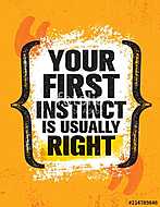 Your First Instinct Is Usually Right. Inspiring Creative Motivation Quote Poster Template. vászonkép, poszter vagy falikép