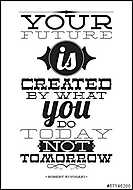 A jövődet az teremti meg, amit ma teszel, nem holnap vászonkép, poszter vagy falikép