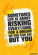 Sometimes Life Is About Risking Everything For A Dream No One Can See But You. Inspiring Creative Motivation Quote vászonkép, poszter vagy falikép