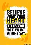 Believe What Your Heart Tells You. Not What Others Say. Inspiring Creative Motivation Quote Poster Template vászonkép, poszter vagy falikép