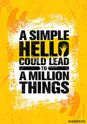 Egy egyszerű Hello millió dologhoz vezethet. (poszter) - vászonkép, falikép otthonra és irodába
