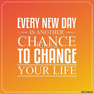 Minden új nap egy újabb esély az életed megváltoztatására. Idéze (poszter) - vászonkép, falikép otthonra és irodába