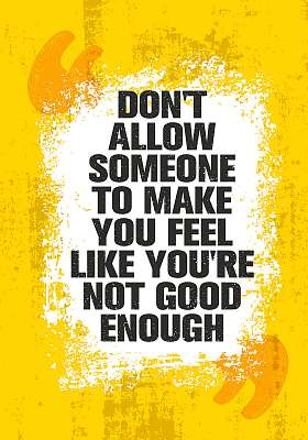 Do Not Allow Someone To Make You Feel Like You Are Not Good Enough. Inspiring Creative Motivation Quote Poster Template (keretezett kép) - vászonkép, falikép otthonra és irodába