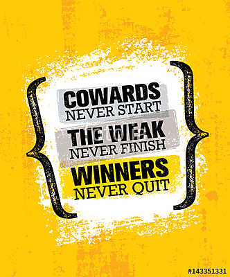 Cowards Never Start The Weak Never Finish Winners Never Quit. Inspiring Creative Motivation Quote Poster Template (bögre) - vászonkép, falikép otthonra és irodába