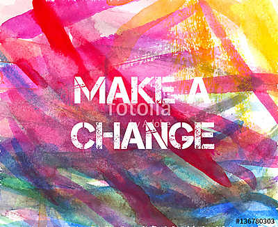 Változtasd meg. Motivációs idézet absztrakt akvarell háttérben (fotótapéta) - vászonkép, falikép otthonra és irodába