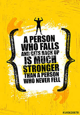 Az a személy, aki elesik és feláll, sokkal erősebb, mint az, aki soha nem esett el.  (bögre) - vászonkép, falikép otthonra és irodába