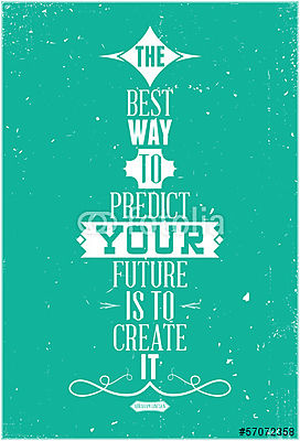 A jövő legmegfelelőbb módja a jövő megteremtése. Abraham Lin (vászonkép óra) - vászonkép, falikép otthonra és irodába