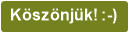 K&ouml;sz&ouml;nj&uuml;k! :-)