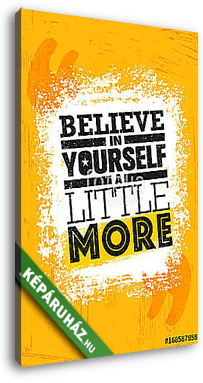Believe In Yourself A little More. Inspiring Creative Motivation Quote Poster Template. Vector Typography Banner - vászonkép 3D látványterv
