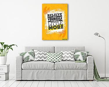 Believe In Yourself A little More. Inspiring Creative Motivation Quote Poster Template. Vector Typography Banner (vászonkép) - vászonkép, falikép otthonra és irodába