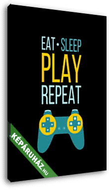 Eat, Sleep, Play, Repeat - vászonkép 3D látványterv