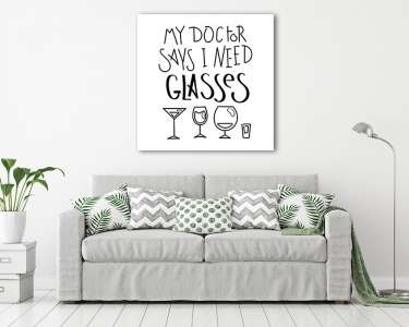 My doctor says I need glasses - A doktorom szerint (szem)üvegekre van szükségem (vászonkép) - vászonkép, falikép otthonra és irodába