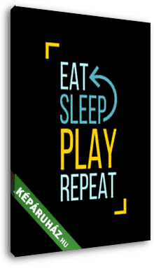 Eat, Sleep, Play, Repeat - vászonkép 3D látványterv
