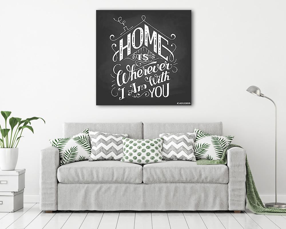 Otthon van bárhol is veled vagyok. Fali táblatábla. Kézzel lette (fotótapéta) - vászonkép, falikép otthonra és irodába