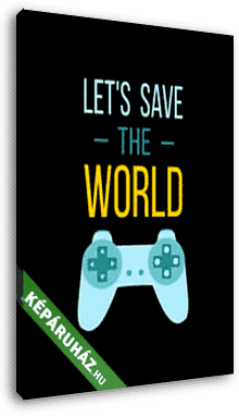 Let's save the world - vászonkép 3D látványterv