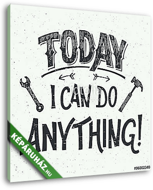 Ma mindent megteszek. Motivációs kéziratos poszter, poszter, - vászonkép 3D látványterv