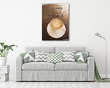 Inspirational quote on coffee cup in coffee shop background with (vászonkép) - vászonkép, falikép otthonra és irodába