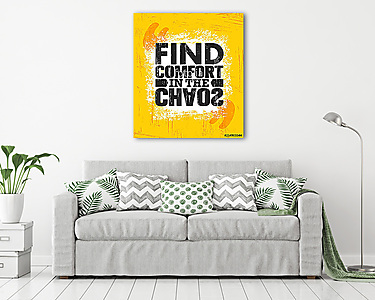 Find Comfort In The Chaos. Inspiring Creative Motivation Quote Poster Template. Vector Typography Banner Design Concept (vászonkép) - vászonkép, falikép otthonra és irodába