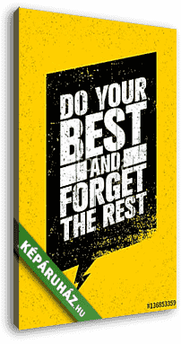 Do Your Best And Forget The Rest. Inspiring Sport And Fitness Creative Motivation Quote. - vászonkép 3D látványterv