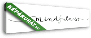 Mindfulness - Tudatosság - vászonkép 3D látványterv
