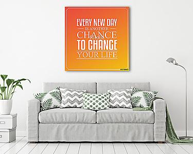 Minden új nap egy újabb esély az életed megváltoztatására. Idéze (vászonkép) - vászonkép, falikép otthonra és irodába