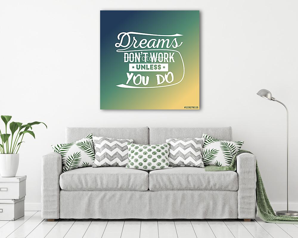 Az álmok nem működnek, hacsak nem, Idézetek Tipográfiai háttér D (fotótapéta) - vászonkép, falikép otthonra és irodába