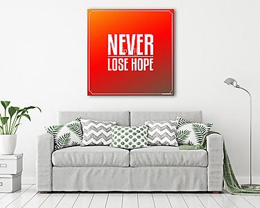 Soha ne veszítse el a reményt. Idézetek tipográfia háttértervezé (vászonkép) - vászonkép, falikép otthonra és irodába
