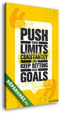 Push Your Limits Constantly And Keep Settings New Goals. Inspiring Creative Motivation Quote Poster Template - vászonkép 3D látványterv