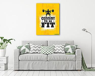 Commit To Be Fit. Inspiring Workout and Fitness Gym Motivation Quote Illustration Sign. Creative Strong Sport Vector (vászonkép) - vászonkép, falikép otthonra és irodába